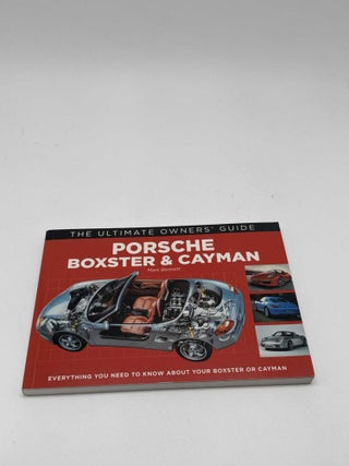 Porsche Boxster & Cayman: The Ultimate Owners' Guide: Everything You Need to Know About Your Boxster or Cayman