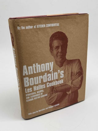 Anthony Bourdain's Les Halles Cookbook: Strategies, Recipes, and Techniques of Classic...