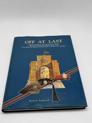 Off at Last: Illustrated History of the 7th Battalion the King's Own Scottish Borders 1939-1945 (Signed)