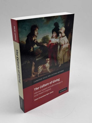 Item #103336 The Culture of Giving: Informal Support and Gift-Exchange in Early Modern England....