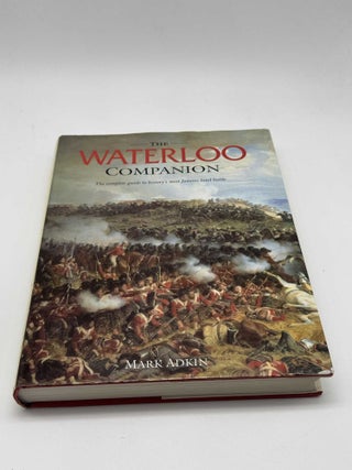 The Waterloo Companion: The complete guide to history's most famous land battle