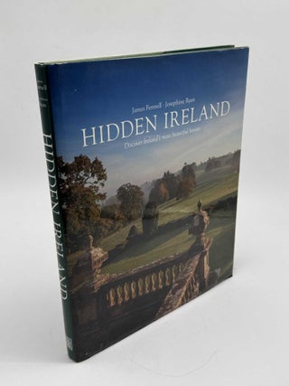Item #103370 Hidden Ireland: Discover Ireland's most beautiful houses. James Fennell,...