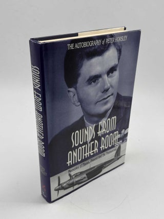 Item #103377 Sounds From Another Room: Memories of Planes, Princes and the Paranormal. Peter Horsley