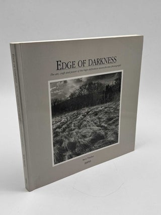 Edge of Darkness: The art, craft and power of the high-definition monochrome photograph