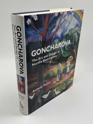 Item #103384 Goncharova: The Art and Design of Natalia Goncharova. Anthony Parton