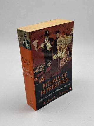 Rituals of Retribution: Capital Punishment in Germany, 1600&ndash;1987