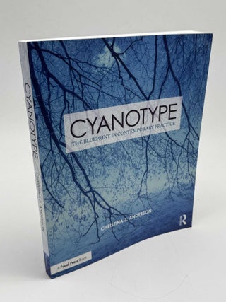 Item #103488 Cyanotype: The Blueprint in Contemporary Practice. Christina Z. Anderson