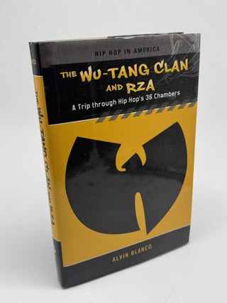 The Wu-Tang Clan and Rza: A Trip through Hip Hop's 36 Chambers