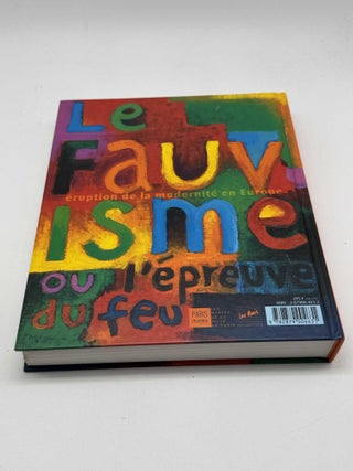Le Fauvisme Ou L'&eacute;preuve Du Feu: Catalogue De L'exposition, Paris, Mus&eacute;e D'art Moderne De La Ville