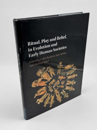 Item #103575 Ritual, Play and Belief, in Evolution and Early Human Societies. Colin Renfrew, Iain...