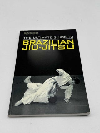 The Ultimate Guide to Brazilian Jiu-Jitsu