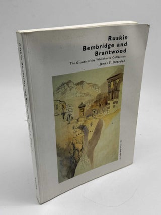 Ruskin Bembridge and Brantwood: The Growth of the Whitehouse Collection