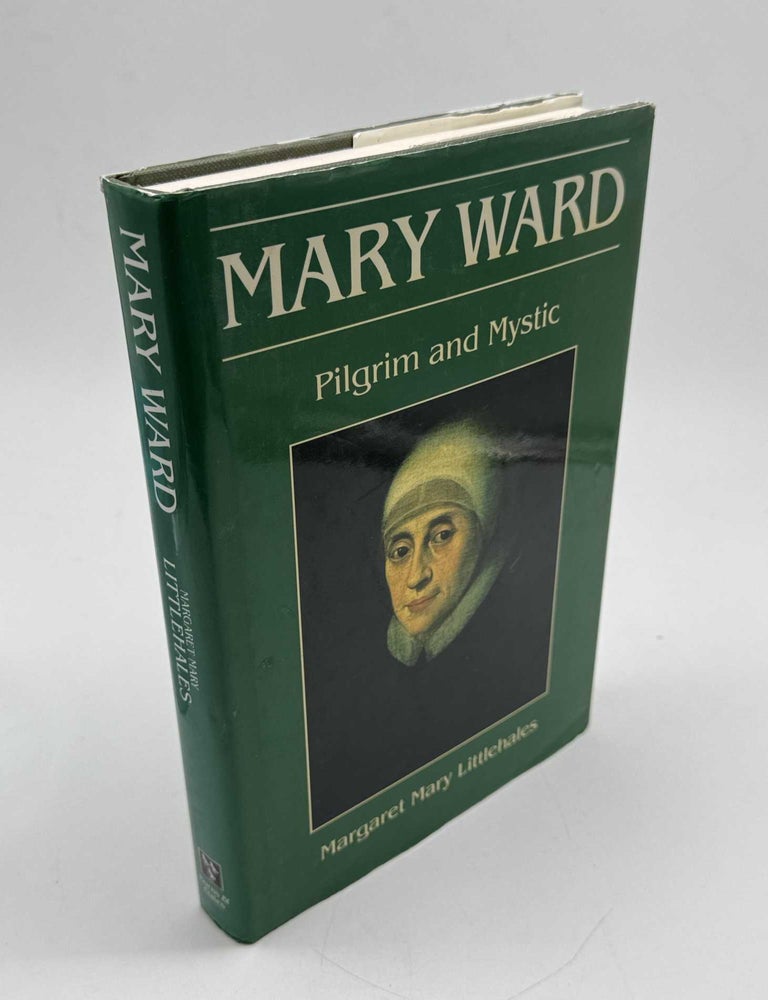 Item #103717 Mary Ward: Pilgrim and Mystic. Margaret Mary Littlehales.