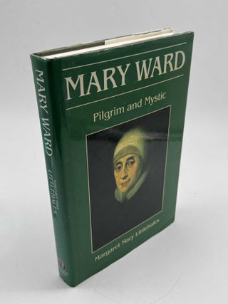 Mary Ward: Pilgrim and Mystic