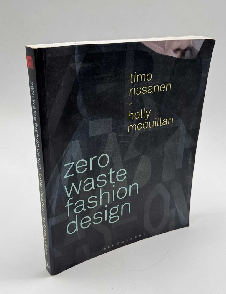 Item #103721 Zero Waste Fashion Design. Timo Rissanen, Holly McQuillan.