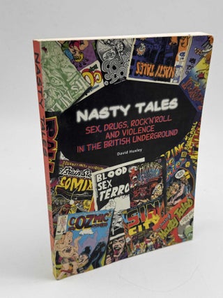 Nasty Tales: Sex, Drugs, Rock'n'roll and Violence in the British Underground