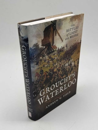 Grouchy's Waterloo: The Battles of Ligny and Wavre