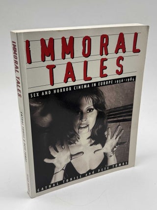 Immoral Tales: Sex and Horror Cinema in Europe 1956-1984